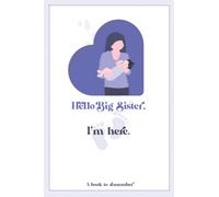 A book to remember - vol. Big Sister: Hello Big Sister book (Pregnancy announcement for big sister, Memory book for brother or sister) (Hello Family, I'm here)