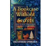 A Bookcase Without Secrets: Three Seasons. Three Stories. Every secret comes to light.: 1.8 (Book of Life)