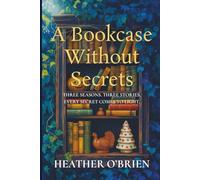 A Bookcase Without Secrets: Three Seasons. Three Stories. Every secret comes to light. (Book of Life)
