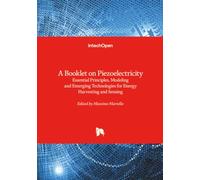 A Booklet on Piezoelectricity - Essential Principles, Modeling and Emerging Technologies for Energy Harvesting and Sensing
