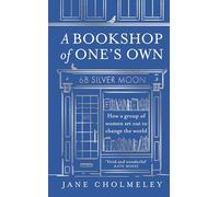 A Bookshop of One’s Own : How a Group of Women Set out to Change the World