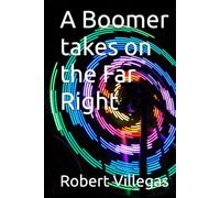A Boomer takes on the Far Right (Villegas Politics)