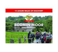 A Boot Up Bodmin Moor and Around: 10 Leisure Walks Fo Discovery