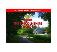 A Boot Up the Lincolnshire Wolds: 10 Leisure Walks of Discovery