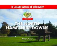 A Boot Up the North Hampshire Downs: 10 Leisure Walks of Discovery