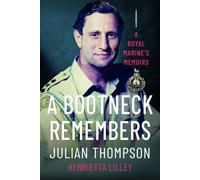 A Bootneck Remembers : A Royal Marine’s Memoirs
