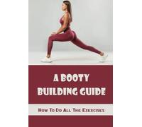 A Booty Building Guide: How To Do All The Exercises
