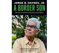 A Border Son : My Life in Activism, Education, and Politics