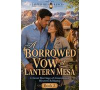 A Borrowed Vow at Lantern Mesa.: A Sweet Marriage-of-Convenience Western Romance (Lantern Mesa Ranch Book 2)