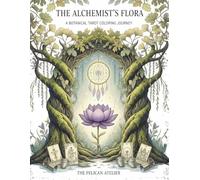 A Botanical Tarot Coloring Journey: 78 Cards to Color, Reflect & Connect