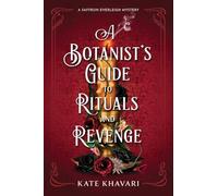 A Botanist's Guide to Rituals and Revenge: A Saffron Everleigh Mystery: 4