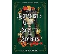 A Botanist's Guide to Society and Secrets: 3 (A Saffron Everleigh Mystery)