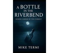 A Bottle in the Riverbend: Echoes Carried by the Current