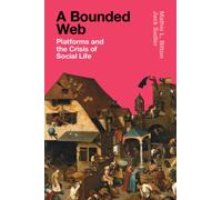 A Bounded Web : Platforms and the Crisis of Social Life