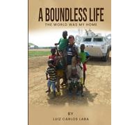 A Boundless Life: The World Was My Home