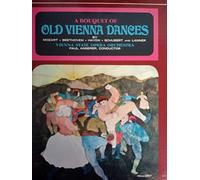 A Bouquet of Old Vienna Dancers, By Mozart, Beethoven, Haydn, Schubert and Lanner