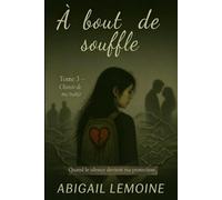 À bout de souffle: Tome 3 - Choisir de me trahir
