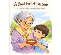 A Bowl Full of Lessons: A Heartwarming Moral Story Coloring Book for Kids Ages 3-6 About Kindness, Respect, and Family Love