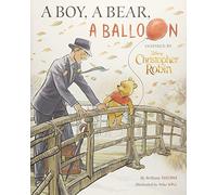 A Boy, a Bear, a Balloon: Inspired by Disney Christopher Robin