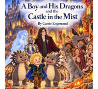 A Boy and His Dragons and the Castle in the Mist (The Adventures of George and his Dragons)