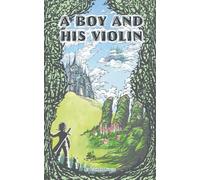 A Boy and His Violin: Magic, mayhem, and a cat with attitude.