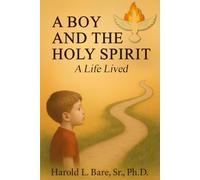 A Boy and the Holy Spirit: A Life Lived