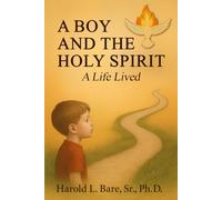 A Boy and the Holy Spirit: A Life Lived