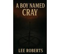 A Boy Named Cray (The Ash Man Prophecies)