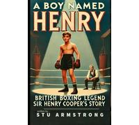 A Boy Named Henry: British Boxing Legend Sir Henry Coopers story