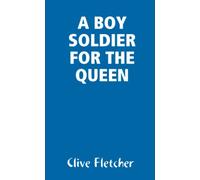 A BOY SOLDIER FOR THE QUEEN