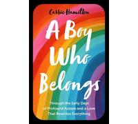 A Boy Who Belongs: Through the Early Days of Profound Autism and a Love That Rewrites Everything