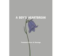 A Boy'S Heartbreak: Transient Cries Of Courage