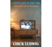 A Boy's Life in the '50s: Growing Up in Florida: 1