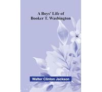 A boys' life of Booker T. Washington