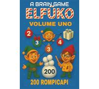 A Brain Game: ELFŪKO Volume 1: Una sfida natalizia di rompicapi logici con 200 giochi mentali originali ispirati agli elfi del Polo Nord. (A Brain Game: Logic Puzzle Adventures)