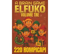 A Brain Game: ELFŪKO Volume Tre: Una sfida di rompicapi logici natalizi con 220 enigmi originali ispirati dagli elfi del Polo Nord. (Una Raccolta di Avventure e Sfide Logiche per Bambini)