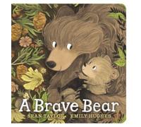 A Brave Bear : A joyful story for children aged 3-7 to share with their Daddy Bear on Father's Day
