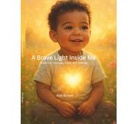 A Brave Light Inside Me: A Story of courage, hope, and healing