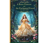 A Brave Princess and the Enchanted Forest