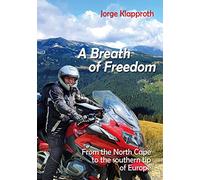 A Breath of Freedom: By motorbike from the North Cape to the southern tip of Europe