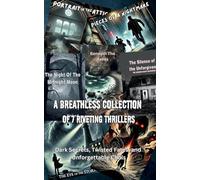 A Breathless Collection of 7 Riveting Thrillers: Dark Secrets, Twisted Fates, and Unforgettable Chills