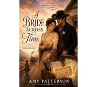 A Bride Across Time: A Sweet Time Travel Western Romance
