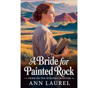 A Bride for Painted Rock: 3 (Vows on the Western Frontier)