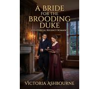 A Bride for the Brooding Duke: A Historical Regency Romance (The Reluctant Brides)
