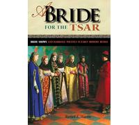 A Bride for the Tsar: Bride-Shows and Marriage Politics in Early Modern Russia (NIU Series in Slavic, East European, and Eurasian Studies)