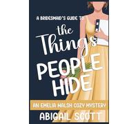A Bridesmaid’s Guide to the Things People Hide: An Emelia Walsh Cozy Mystery
