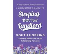 A Bridesmaids Guide to Sleeping With Your Landlord: A Steamy Small-Town Secret Relationship Romance: 2 (A Bridesmaid's Guide to Getting Married)