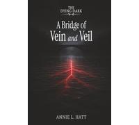 A Bridge of Vein and Veil: 1 (The Dying Dark)