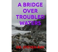 A BRIDGE OVER TROUBLED WATERS