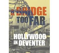 A bridge too far: Hollywood in Deventer